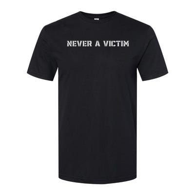 Never A Victim Warrior Survivor You Need To Answer For What Softstyle CVC T-Shirt