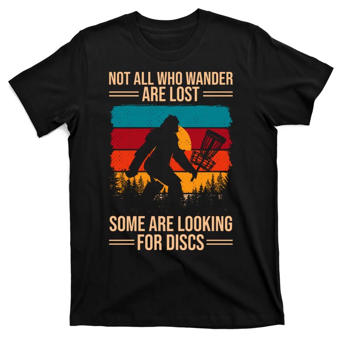 Not All Who Wander Are Lost Some Are Looking For Discs Golf Bigfoot Vintage T-Shirt