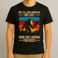 Not All Who Wander Are Lost Some Are Looking For Discs Golf Bigfoot Vintage T-Shirt