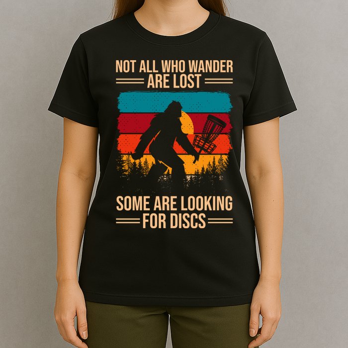 Not All Who Wander Are Lost Some Are Looking For Discs Golf Bigfoot Vintage T-Shirt