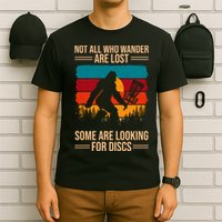 Not All Who Wander Are Lost Some Are Looking For Discs Golf Bigfoot Vintage T-Shirt