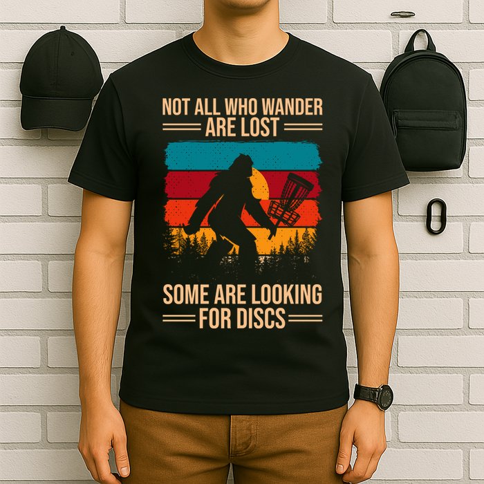 Not All Who Wander Are Lost Some Are Looking For Discs Golf Bigfoot Vintage T-Shirt