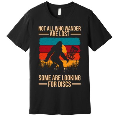 Not All Who Wander Are Lost Some Are Looking For Discs Golf Bigfoot Vintage Premium T-Shirt