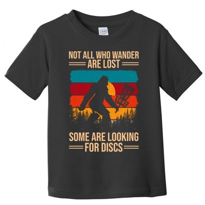 Not All Who Wander Are Lost Some Are Looking For Discs Golf Bigfoot Vintage Toddler T-Shirt