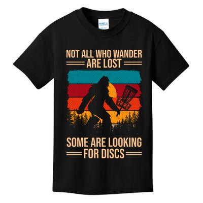 Not All Who Wander Are Lost Some Are Looking For Discs Golf Bigfoot Vintage Kids T-Shirt