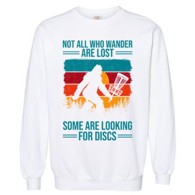 Not All Who Wander Are Lost Some Are Looking For Discs Golf Bigfoot Vintage Garment-Dyed Sweatshirt