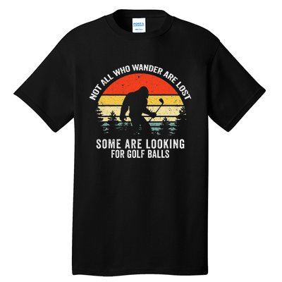 Not All Who Wander Are Lost Some Are Looking For Golf Balls Tall T-Shirt