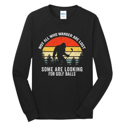 Not All Who Wander Are Lost Some Are Looking For Golf Balls Tall Long Sleeve T-Shirt