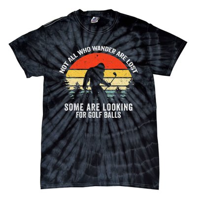 Not All Who Wander Are Lost Some Are Looking For Golf Balls Tie-Dye T-Shirt