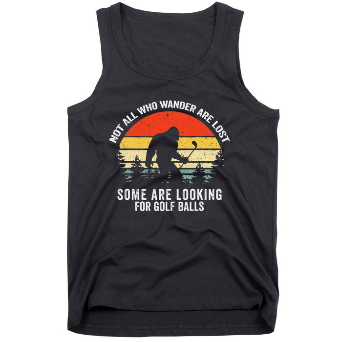 Not All Who Wander Are Lost Some Are Looking For Golf Balls Tank Top