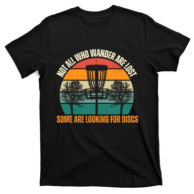 Not All Who Wander Are Lost Some Are Looking For Discs T-Shirt