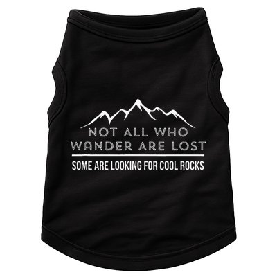 Not All Who Wander Are Lost Some Are Looking For Cool Rocks Doggie Tank