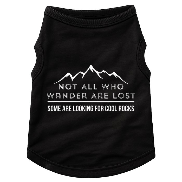 Not All Who Wander Are Lost Some Are Looking For Cool Rocks Doggie Tank