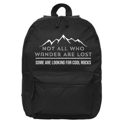 Not All Who Wander Are Lost Some Are Looking For Cool Rocks 16 in Basic Backpack