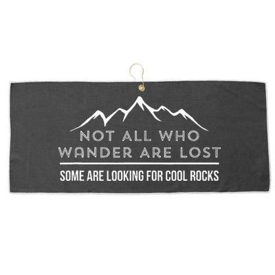 Not All Who Wander Are Lost Some Are Looking For Cool Rocks Large Microfiber Waffle Golf Towel
