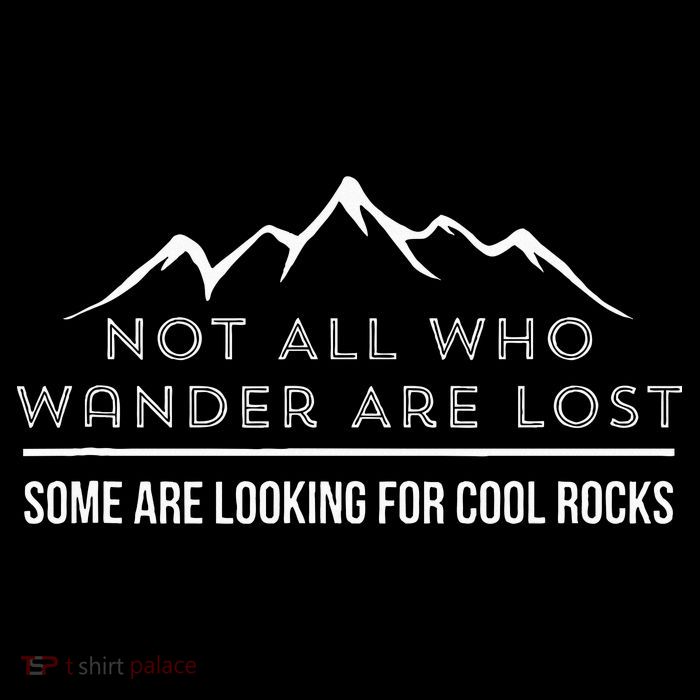 Not All Who Wander Are Lost Some Are Looking For Cool Rocks Visor