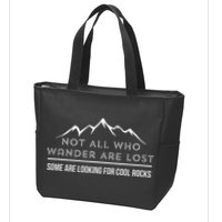 Not All Who Wander Are Lost Some Are Looking For Cool Rocks Zip Tote Bag