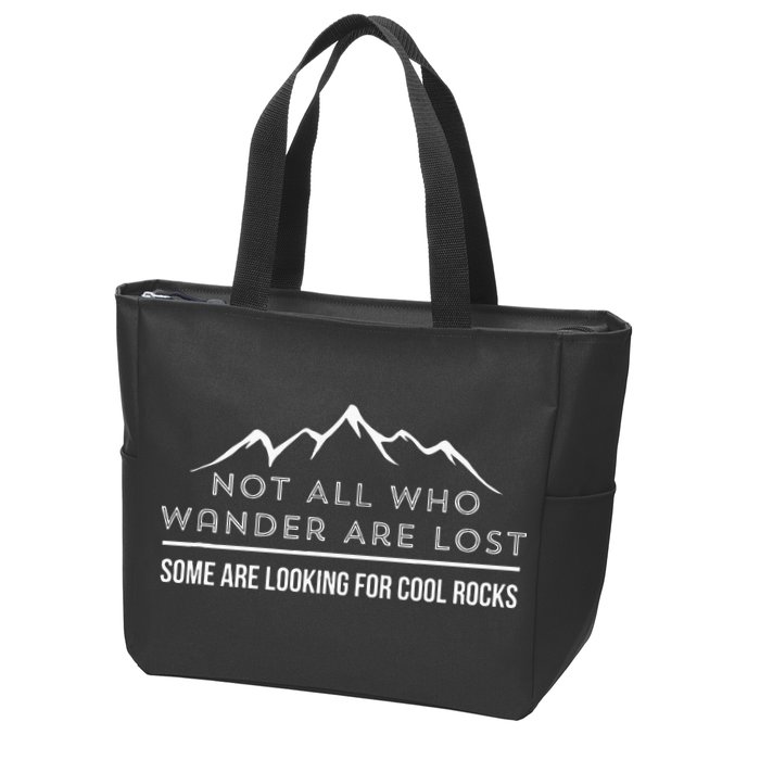 Not All Who Wander Are Lost Some Are Looking For Cool Rocks Zip Tote Bag