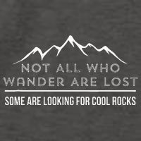 Not All Who Wander Are Lost Some Are Looking For Cool Rocks Vector Backpack