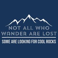 Not All Who Wander Are Lost Some Are Looking For Cool Rocks Infant Baby Jersey Bodysuit