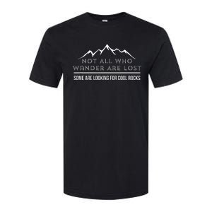 Not All Who Wander Are Lost Some Are Looking For Cool Rocks Softstyle CVC T-Shirt