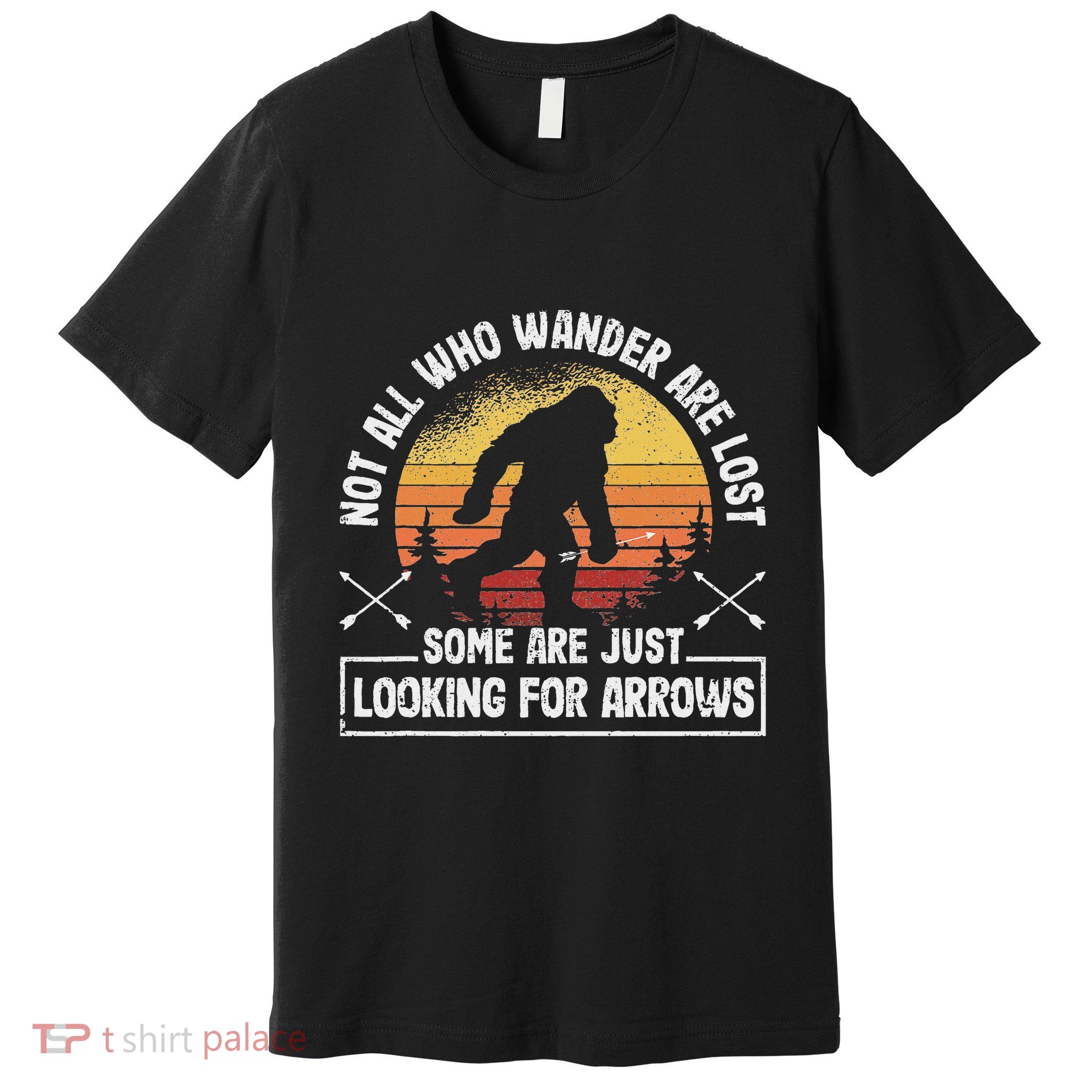 Not All Who Wander Are Lost Funny Archery Bigfoot Archer Premium T-Shirt