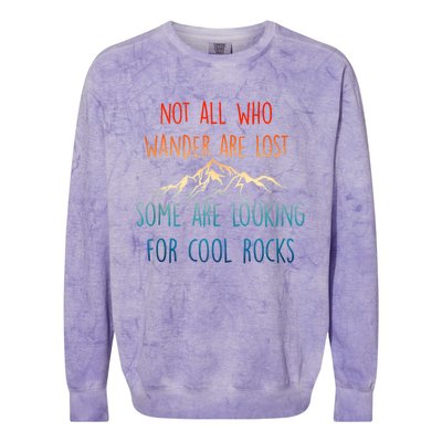 Not All Who Wander Are Lost Some Are Looking For Cool Rocks Colorblast Crewneck Sweatshirt