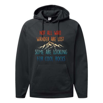 Not All Who Wander Are Lost Some Are Looking For Cool Rocks Performance Fleece Hoodie