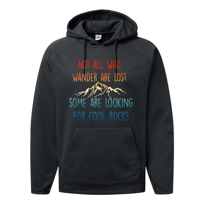 Not All Who Wander Are Lost Some Are Looking For Cool Rocks Performance Fleece Hoodie