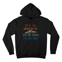 Not All Who Wander Are Lost Some Are Looking For Cool Rocks Hoodie