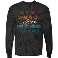 Not All Who Wander Are Lost Some Are Looking For Cool Rocks Tie-Dye Long Sleeve Shirt