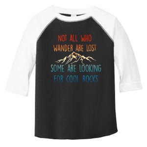 Not All Who Wander Are Lost Some Are Looking For Cool Rocks Toddler Fine Jersey T-Shirt