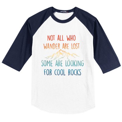 Not All Who Wander Are Lost Some Are Looking For Cool Rocks Baseball Sleeve Shirt