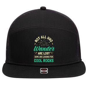 Not All Who Wander Are Lost Some Are Looking For Cool Rocks 7 Panel Mesh Trucker Snapback Hat