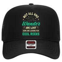 Not All Who Wander Are Lost Some Are Looking For Cool Rocks High Crown Mesh Back Trucker Hat