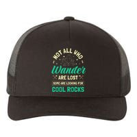 Not All Who Wander Are Lost Some Are Looking For Cool Rocks Yupoong Adult 5-Panel Trucker Hat