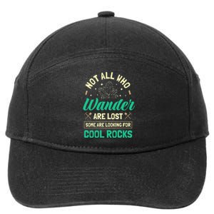 Not All Who Wander Are Lost Some Are Looking For Cool Rocks 7-Panel Snapback Hat