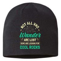 Not All Who Wander Are Lost Some Are Looking For Cool Rocks Sustainable Beanie