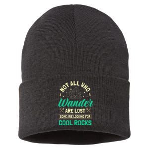 Not All Who Wander Are Lost Some Are Looking For Cool Rocks Sustainable Knit Beanie