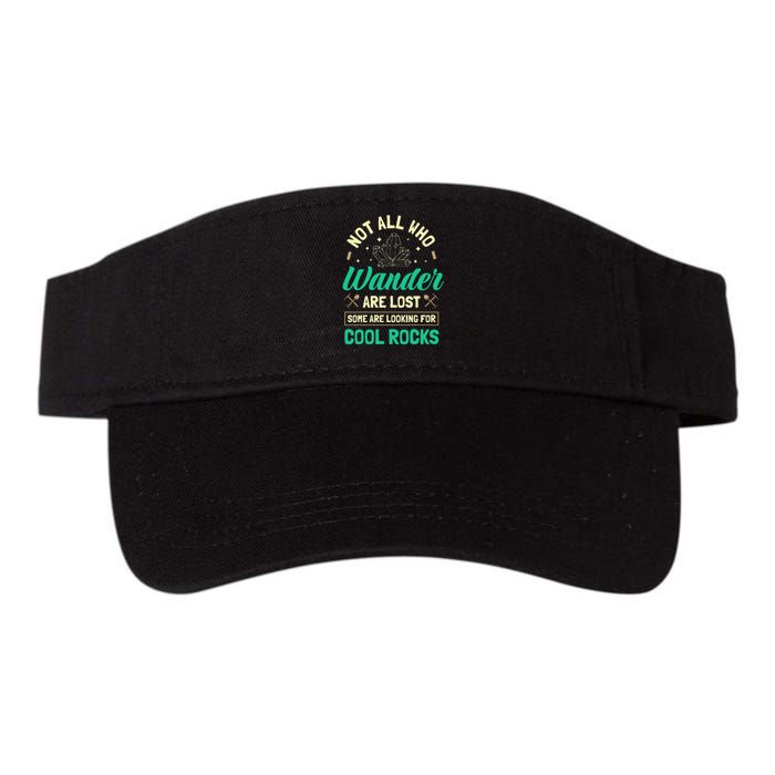 Not All Who Wander Are Lost Some Are Looking For Cool Rocks Valucap Bio-Washed Visor