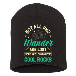 Not All Who Wander Are Lost Some Are Looking For Cool Rocks Short Acrylic Beanie