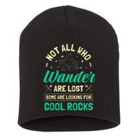 Not All Who Wander Are Lost Some Are Looking For Cool Rocks Short Acrylic Beanie