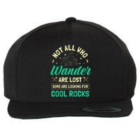 Not All Who Wander Are Lost Some Are Looking For Cool Rocks Wool Snapback Cap