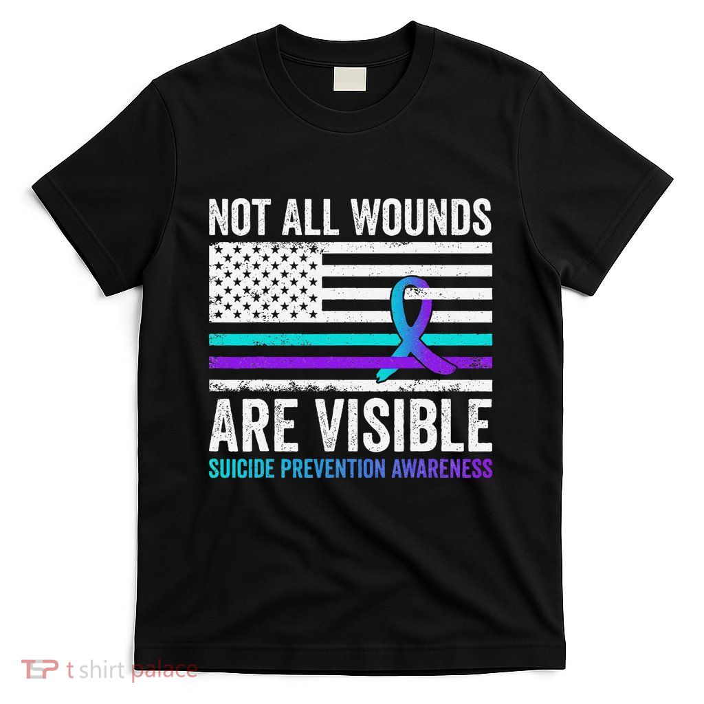 Not All Wounds Are Visible American Flag Suicide Prevention T-Shirt