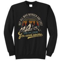 Not All Who Wander Are Lost Some Are Looking For Cool Rocks Sweatshirt