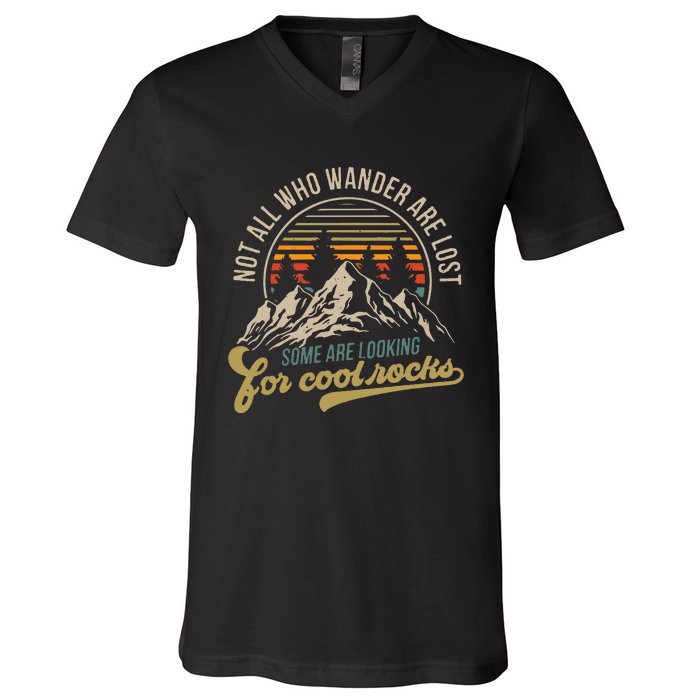 Not All Who Wander Are Lost Some Are Looking For Cool Rocks V-Neck T-Shirt