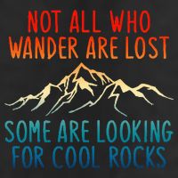 Not All Who Wander Are Lost Some Are Looking For Cool Rocks Cool Comfort Performance Bucket Hat