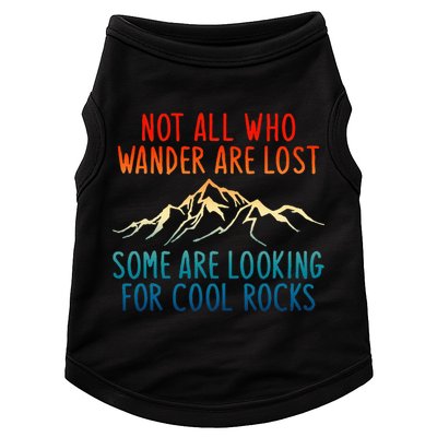 Not All Who Wander Are Lost Some Are Looking For Cool Rocks Doggie Tank