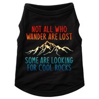 Not All Who Wander Are Lost Some Are Looking For Cool Rocks Doggie Tank