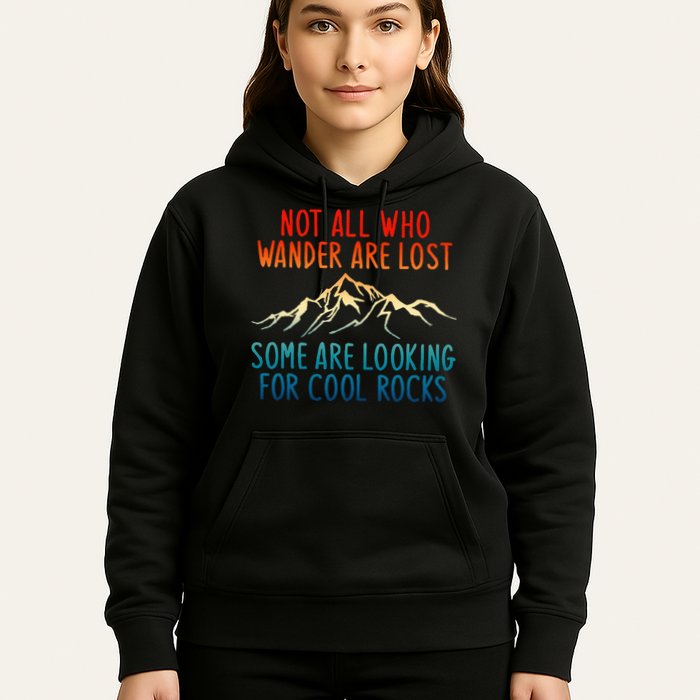 Not All Who Wander Are Lost Some Are Looking For Cool Rocks Hoodie